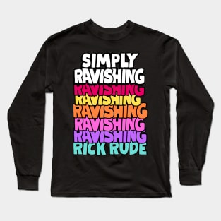 'Simply Ravishing' Rick Rude Long Sleeve T-Shirt
